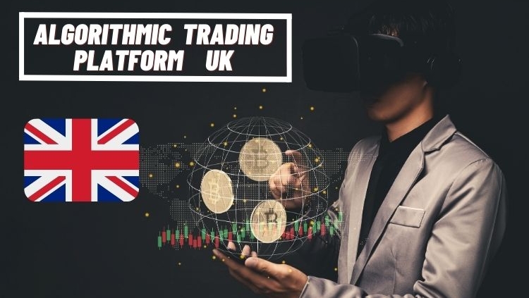 Algorithmic Trading Platform UK- United Kingdom Trading Complete Guide