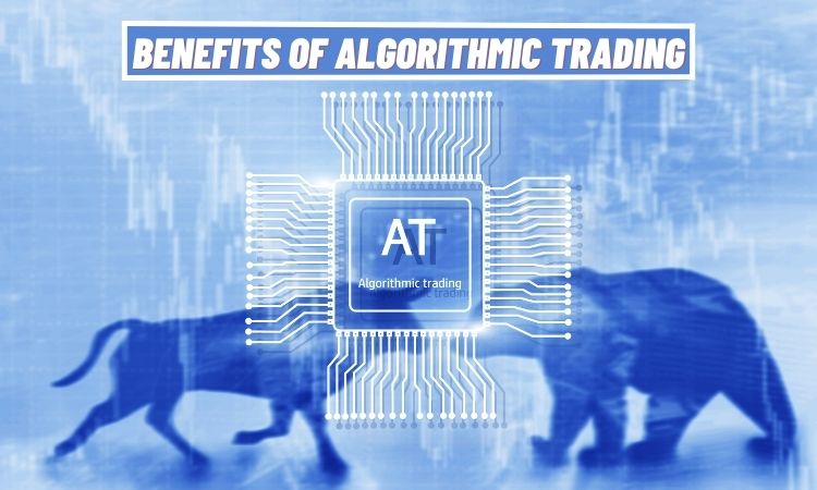 Benefits of Algorithmic Trading/ Automated Trading Systems